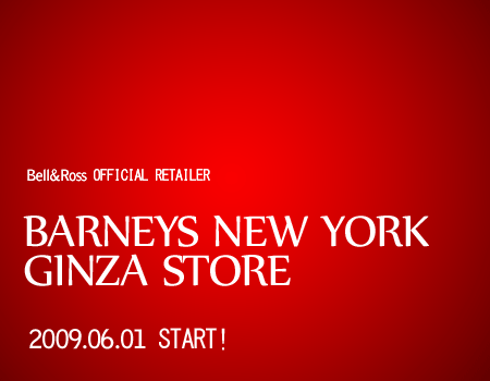 BARNEYS NEWYORK GINZA STORE  BELL&ROSS NEW OPEN!