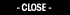 CLOSE