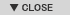 CLOSE